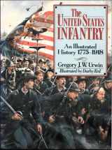 9780806983080-0806983086-The United States Infantry: An Illustrated History, 1775-1918
