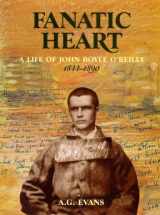 9781875560820-1875560823-Fanatic Heart - A Life of John Boyle O'Reilly 1844-1890
