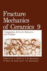 9780306442025-0306442027-Fracture Mechanics of Ceramics: Volume 9: Composites, R-Curve Behavior, and Fatigue