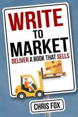 9781523898398-1523898399-Write to Market: Deliver a Book that Sells