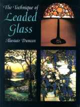 9780486426075-0486426076-The Technique of Leaded Glass (Dover Stained Glass Instruction)