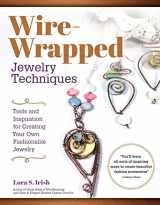 9781565239555-1565239555-Wire-Wrapped Jewelry Techniques: Tools and Inspiration for Creating Your Own Fashionable Jewelry (Fox Chapel Publishing) 30 Expert Wire-Wrapping Techniques Step-by-Step, plus 8 Stylish Projects