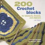 9781931499682-1931499683-200 Crochet Blocks for Blankets, Throws, and Afghans: Crochet Squares to Mix and Match