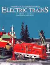 9780930625221-0930625226-America's Standard Gauge Electric Trains: Their History and Operation, Including a Collector's Guide to Current Values