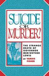9780804006163-0804006164-Suicide Or Murder?: The Strange Death Of Governor Meriwether Lewis