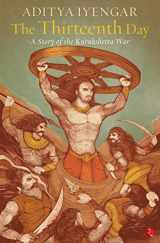 9788129134752-8129134756-The Thirteenth Day: A Story Of The Kurukshetra War