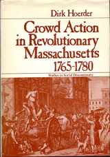 9780123516503-0123516501-Crowd action in Revolutionary Massachusetts, 1765-1780 (Studies in social discontinuity)