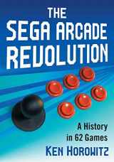 9781476672250-1476672253-The Sega Arcade Revolution: A History in 62 Games