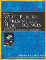 9781934465141-1934465143-How to Write, Publish, and Present in the Health Sciences: A Guide for Physicians and Laboratory Researchers