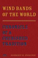 9781574631562-157463156X-Wind Bands of the World: Chronicle of a Cherished Tradition