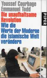9783492051316-3492051316-Die unaufhaltsame Revolution: Wie die Werte der Moderne die islamische Welt verändern