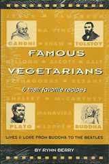 9780962616914-0962616915-Famous Vegetarians and Their Favorite Recipes: Lives and Lore from Buddha to the Beatles