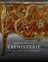 9781606066300-1606066307-French Rococo Ébénisterie in the J. Paul Getty Museum