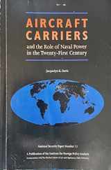 9780895490995-0895490994-Aircraft Carriers and the Role of Naval Power in the Twenty-First Century (National Security Paper, No. 13)