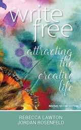 9781537781464-1537781464-Write Free: Attracting the Creative Life