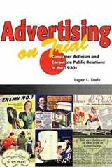 9780252072994-0252072995-Advertising on Trial: Consumer Activism and Corporate Public Relations in the 1930s (The History of Media and Communication)