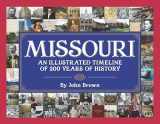 9781681062556-1681062550-Missouri: An Illustrated Timeline 200 Years of Heroes and Rogues, Heartbreak and Triumph