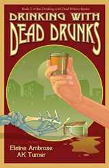 9780972822596-0972822593-Drinking with Dead Drunks (Drink with Dead Writers)
