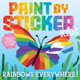 9781523517756-1523517751-Paint by Sticker Kids: Rainbows Everywhere!: Create 10 Pictures One Sticker at a Time!