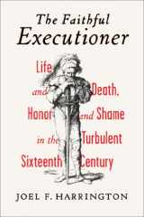 9780809049929-0809049929-The Faithful Executioner: Life and Death, Honor and Shame in the Turbulent Sixteenth Century
