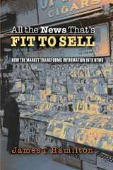 9780691123677-0691123675-All the News That's Fit to Sell: How the Market Transforms Information into News