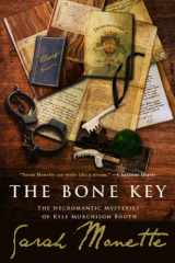 9781607012900-1607012901-The Bone Key: The Necromantic Mysteries of Kyle Murchison Booth