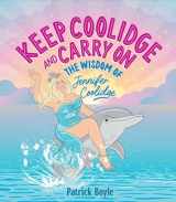 9781923049055-1923049054-Keep Coolidge and Carry On: The Wisdom of Jennifer Coolidge
