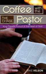 9781517251444-1517251443-Coffee with the Pastor: The Chase: King David's Pursuit of the Heart of God