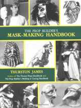 9781558701663-1558701664-The Prop Builder's Mask-Making Handbook