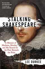 9781982127145-1982127147-Stalking Shakespeare: A Memoir of Madness, Murder, and My Search for the Poet Beneath the Paint