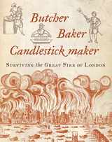 9781784537487-1784537489-Butcher, Baker, Candlestick Maker: Surviving the Great Fire of London