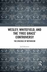 9781032086132-1032086130-Wesley, Whitefield and the 'Free Grace' Controversy: The Crucible of Methodism (Routledge Methodist Studies Series)