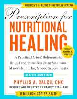 9780593330586-0593330587-Prescription for Nutritional Healing, Sixth Edition: A Practical A-to-Z Reference to Drug-Free Remedies Using Vitamins, Minerals, Herbs, & Food Supplements