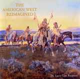 9780578689791-0578689790-The American West Reimagined - Gems from the Coeur d'Alene Art Auction