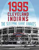 9781943816958-1943816956-1995 Cleveland Indians: The Sleeping Giant Awakes (The SABR Baseball Library)