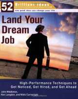 9780399533693-0399533699-Land Your Dream Job (52 Brilliant Ideas): High-Performance Techniques to Get Noticed, Get Hired, and Get Ahead