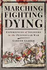 9781526760227-1526760223-Marching, Fighting, Dying: Experiences of Soldiers in the Peninsular War