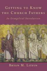 9781587431968-1587431963-Getting to Know the Church Fathers: An Evangelical Introduction