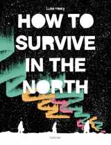 9781910620328-1910620327-How To Survive in the North