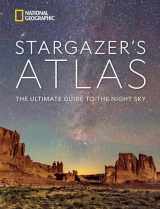 9781426222207-1426222203-National Geographic Stargazer's Atlas: The Ultimate Guide to the Night Sky
