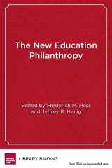 9781612508726-1612508723-The New Education Philanthropy: Politics, Policy, and Reform (Educational Innovations Series)