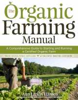 9781603424790-1603424792-The Organic Farming Manual: A Comprehensive Guide to Starting and Running a Certified Organic Farm