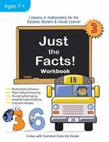 9780983199618-0983199612-Just the Facts! Workbook: Lessons in Mathematics for the Dyslexic Student & Visual Learner (3rd Grade) (Just the Facts Math)