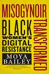 9781479865109-1479865109-Misogynoir Transformed: Black Women’s Digital Resistance (Intersections, 18)