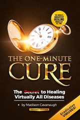9780989678100-0989678105-The One-Minute Cure: The Secret to Healing Virtually All Diseases - 2nd Edition