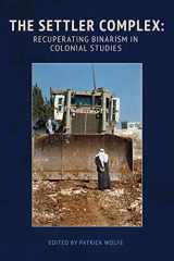 9780935626698-0935626697-The Settler Complex: Recuperating Binarism in Colonial Studies