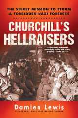 9780806540757-0806540753-Churchill's Hellraisers: The Thrilling Secret WW2 Mission to Storm a Forbidden Nazi Fortress