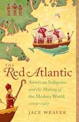9781469633381-1469633388-The Red Atlantic: American Indigenes and the Making of the Modern World, 1000-1927