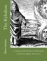 9781530056958-1530056950-The Kybalion: A Study of the Hermetic Philosophy of Ancient Egypt and Greece