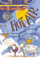 9780689826429-0689826427-Hot Air: The (Mostly) True Story of the First Hot-Air Balloon Ride
